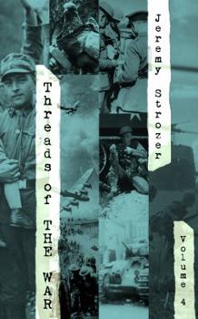 Paperback Threads of The War, Volume IV: Personal Truth-Inspired Flash-Fiction of The 20th Century's War Book