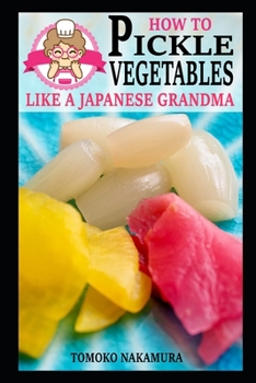 Paperback How to Pickle Vegetables Like a Japanese Grandma Book