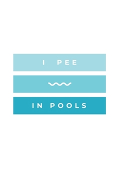 Paperback I Pee In Pools: Notebook / Simple Blank Lined Writing Journal / Swimmers / Swimming Pool Lovers / Fans / Practice / Training / Coachin Book