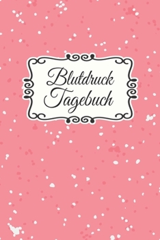 Blutdruck Tagebuch: Blutdruckpass zum Ausfüllen, Eintragen der Messwerte von Blutdruckwerten, kompakter Begleiter zur Kontrolle der ... für Diabetiker (German Edition)