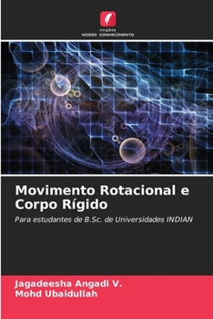 Movimento Rotacional e Corpo Rígido: Para estudantes de B.Sc. de Universidades INDIAN