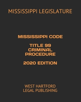 Paperback Mississippi Code Title 99 Criminal Procedure 2020 Edition: West Hartford Legal Publishing Book