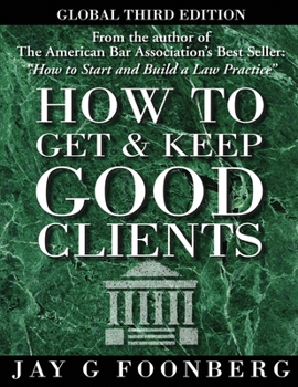 Paperback How to Get and Keep Good Clients - Global 3rd Edition Book
