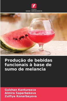 Paperback Produção de bebidas funcionais à base de sumo de melancia [Portuguese] Book