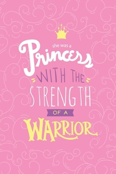 Paperback She Was A Princess With The Strength Of A Warrior: Journal for Girls: 6" x 9" Unlined Girls Journal/Notebook/ Quote Notebook/Journal For Girls/Tweens Book