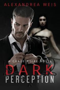 Dark Perception - Book #1 of the Corde Noire