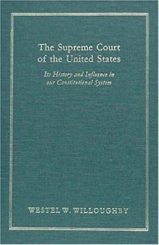 Hardcover The Supreme Court of the United States: Its History and Influence in Our Constitutional System Book