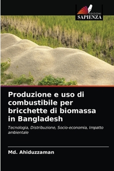 Paperback Produzione e uso di combustibile per bricchette di biomassa in Bangladesh [Italian] Book