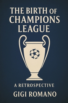 Paperback The Birth of the Champions League: A Retrospective Book