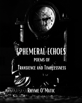 Paperback Ephemeral Echoes - Poems of Transience and Timelessness: A Time-Traveling Odyssey through Past, Present and Future Verses Book