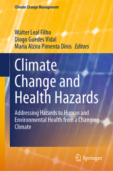 Hardcover Climate Change and Health Hazards: Addressing Hazards to Human and Environmental Health from a Changing Climate Book