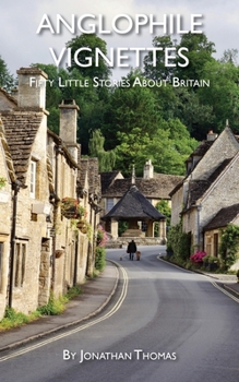 Paperback Anglophile Vignettes: Fifty Little Stories About Britain Book