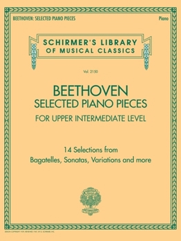 Paperback Beethoven: Selected Piano Pieces - Upper Intermediate Level - Schirmer's Library of Musical Classicsolume 2150 Book