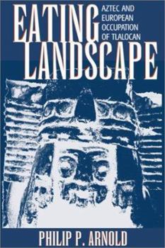 Paperback Eating Landscape: Aztec and European Occupation of Tlalocan Book