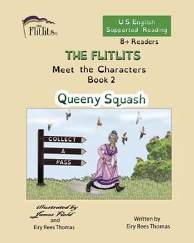 Paperback THE FLITLITS, Meet the Characters, Book 2, Queeny Squash, 8+Readers, U.S. English, Supported Reading: Read, Laugh, and Learn Book