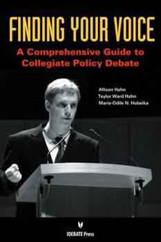 Paperback Finding Your Voice: A Comprehensive Guide to Collegiate Policy Debate Book