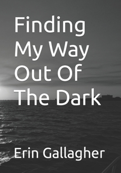 Paperback Finding My Way Out Of The Dark Book