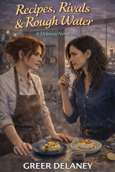 Recipes, Rivals & Rough Water: A Delaney Novel