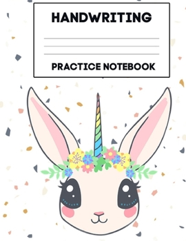 Handwriting Practice Notebook: Blank Handwriting Paper for Kids (8,5 x 11" / 120 pages) Cute Unicorn