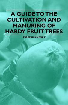 Paperback A Guide to the Cultivation and Manuring of Hardy Fruit Trees Book