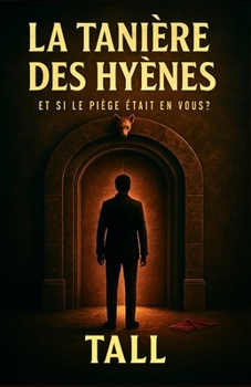 La Tanière des Hyènes: Et si le piège était en vous ? (French Edition)