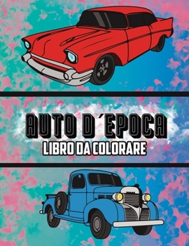 Paperback Auto D'epoca Libro da Colorare: Volume 3 [Italian] Book