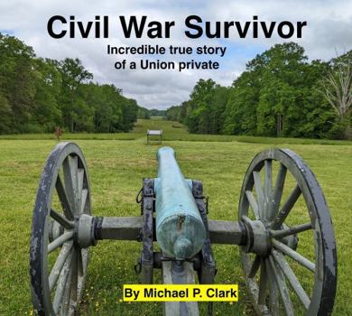 Paperback Civil War Survivor: Incredible True Story of a Union Private Book