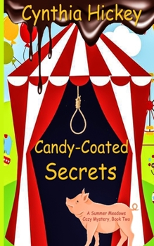 Candy Coated Secrets (HEARTSONG PRESENTS MYSTERIES) - Book #2 of the Summer Meadows Mystery