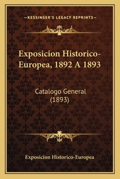 Paperback Exposicion Historico-Europea, 1892 A 1893: Catalogo General (1893) [Spanish] Book