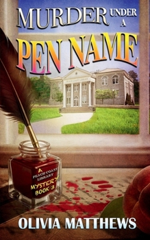 Murder under a Pen Name: A Peach Coast Library Mystery, Book 3: A Peach Coast Library Mystery, Book 3