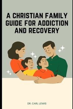 Paperback A Christian Family Guide for Addiction and Recovery Book