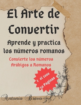 Paperback El Arte de Convertir: Convierte los números Arábigos a Romanos [Spanish] Book