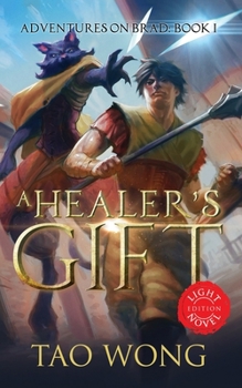 A Healer's Gift: Light Novel edition: Book 1 of the Adventures on Brad - Book #1 of the Adventures on Brad