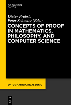 Hardcover Concepts of Proof in Mathematics, Philosophy, and Computer Science Book