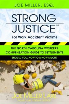 Paperback Strong Justice for Work Accident Victims: The North Carolina Workers Compensation Guide to Settlements Book