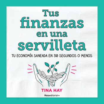 Paperback Tus Finanzas En Una Servilleta / Napkin Finance: Build Your Wealth in 30 Seconds or Less [Spanish] Book