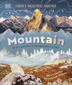 Hardcover DK Mountain Go On a Grand Tour of the Highest Places on Earth (Earths Incredible Habitats). Book