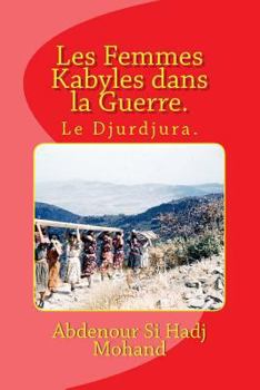 Paperback Les Femmes Kabyles dans la Guerre.: Le Djurdjura. [French] Book