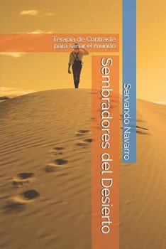 Paperback Sembradores del Desierto: Terapia de Contraste Para Sanar El Mundo [Spanish] Book