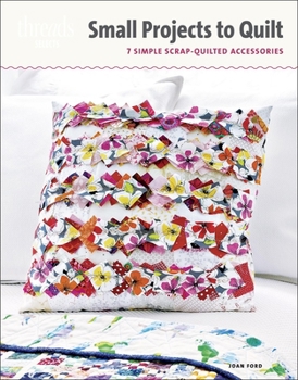 Paperback Small Projects to Quilt: 7 Simple Scrap-Quilted Accessories Book