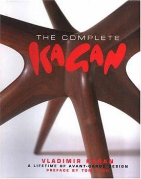 Hardcover The Complete Kagan: Vladimir Kagan: A Lifetime of Avant-Garde Design Book