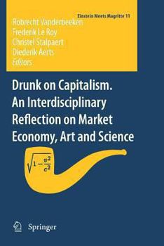 Paperback Drunk on Capitalism. an Interdisciplinary Reflection on Market Economy, Art and Science Book