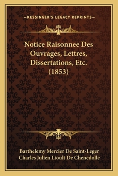 Paperback Notice Raisonnee Des Ouvrages, Lettres, Dissertations, Etc. (1853) [French] Book