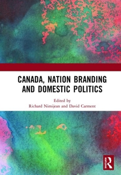 Hardcover Canada, Nation Branding and Domestic Politics Book