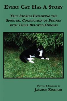 Paperback Every Cat Has a Story: True Stories Exploring the Spiritual Connection of Felines with Their Beloved Owners Book