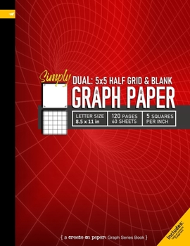 Simply Dual 5x5 Grid and Blank Graph Paper: Grid line ruled and blank Composition Notebook, 8.5x 11in (Letter size), 120 pages, 5 squares per inch (Create On Graph Paper Series)