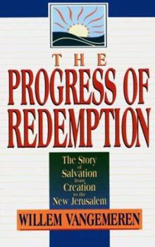 Paperback The Progress of Redemption: The Story of Salvation from Creation to the New Jerusalem Book