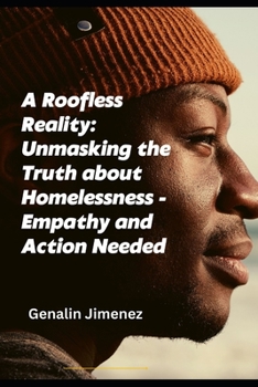 Paperback A Roofless Reality: Unmasking the Truth about Homelessness - Empathy and Action Needed Book