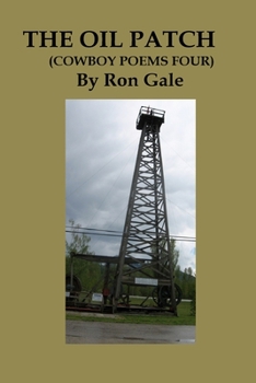 Paperback The Oil Patch: "Cowboy Poems four" Book
