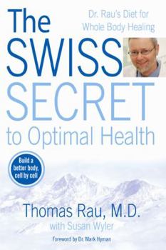Hardcover The Swiss Secret to Optimal Health: Dr. Rau's Diet for Whole Body Healing Book